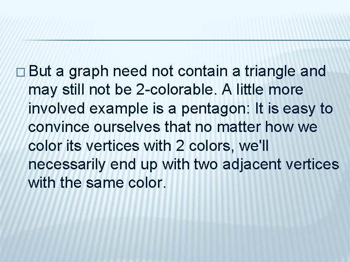 � But a graph need not contain a triangle and may still not be