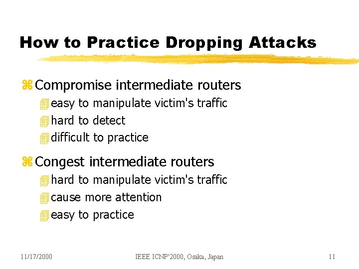 How to Practice Dropping Attacks z Compromise intermediate routers 4 easy to manipulate victim's How to Practice Dropping Attacks z Compromise intermediate routers 4 easy to manipulate victim's
