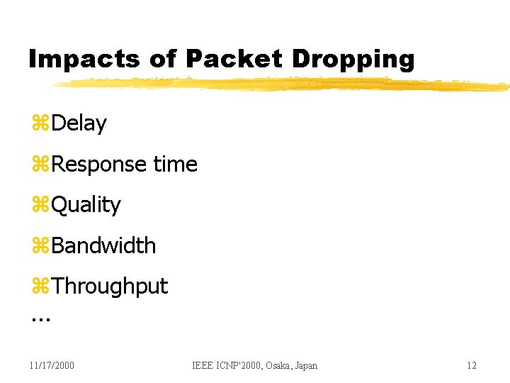 Impacts of Packet Dropping z. Delay z. Response time z. Quality z. Bandwidth z. Impacts of Packet Dropping z. Delay z. Response time z. Quality z. Bandwidth z.
