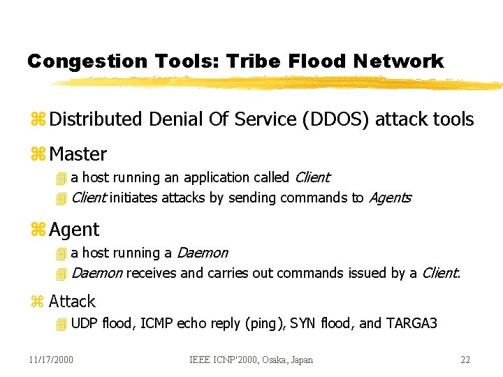 Congestion Tools: Tribe Flood Network z Distributed Denial Of Service (DDOS) attack tools z Congestion Tools: Tribe Flood Network z Distributed Denial Of Service (DDOS) attack tools z