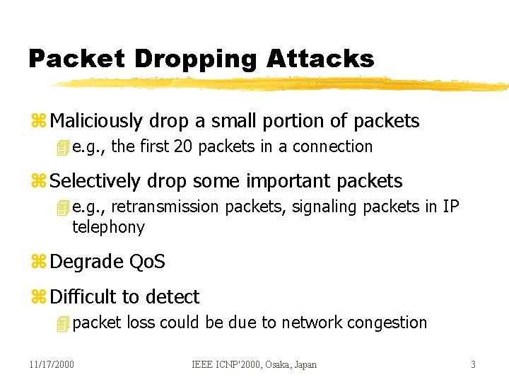 Packet Dropping Attacks z Maliciously drop a small portion of packets 4 e. g. Packet Dropping Attacks z Maliciously drop a small portion of packets 4 e. g.