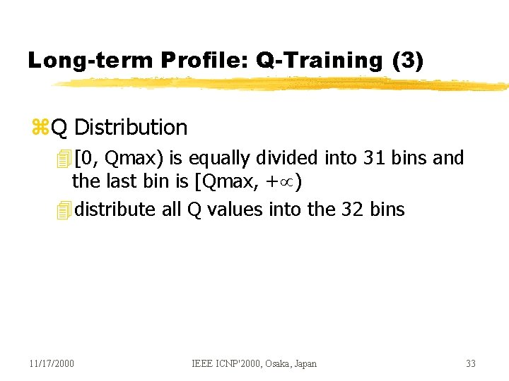 Long-term Profile: Q-Training (3) z. Q Distribution 4[0, Qmax) is equally divided into 31 Long-term Profile: Q-Training (3) z. Q Distribution 4[0, Qmax) is equally divided into 31