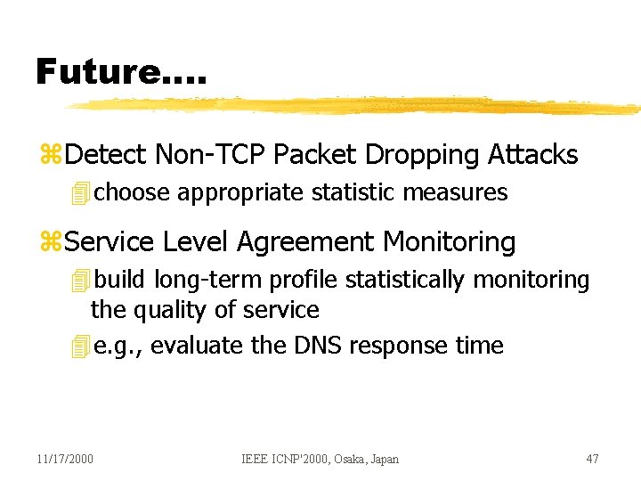 Future…. z. Detect Non-TCP Packet Dropping Attacks 4 choose appropriate statistic measures z. Service Future…. z. Detect Non-TCP Packet Dropping Attacks 4 choose appropriate statistic measures z. Service