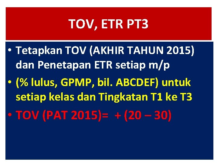 TOV, ETR PT 3 • Tetapkan TOV (AKHIR TAHUN 2015) dan Penetapan ETR setiap TOV, ETR PT 3 • Tetapkan TOV (AKHIR TAHUN 2015) dan Penetapan ETR setiap