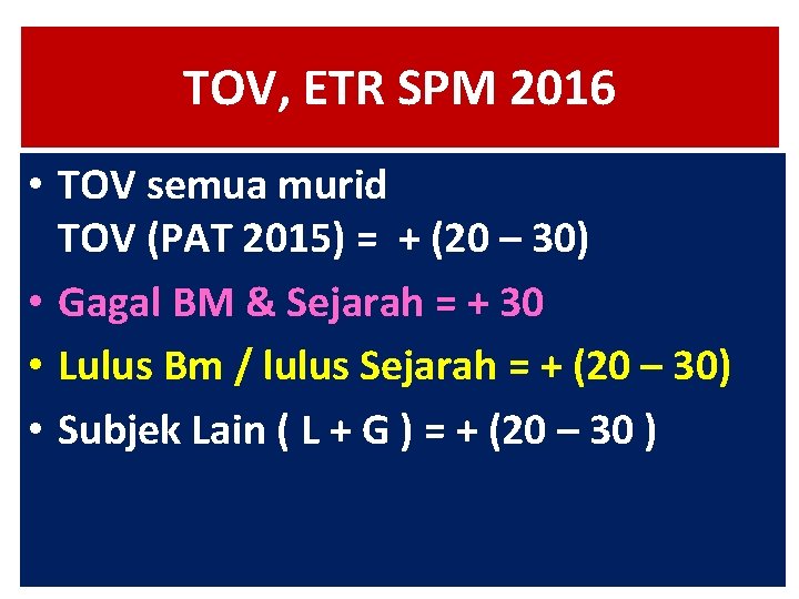TOV, ETR SPM 2016 • TOV semua murid TOV (PAT 2015) = + (20 TOV, ETR SPM 2016 • TOV semua murid TOV (PAT 2015) = + (20