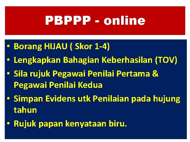 PBPPP - online • Borang HIJAU ( Skor 1 -4) • Lengkapkan Bahagian Keberhasilan PBPPP - online • Borang HIJAU ( Skor 1 -4) • Lengkapkan Bahagian Keberhasilan