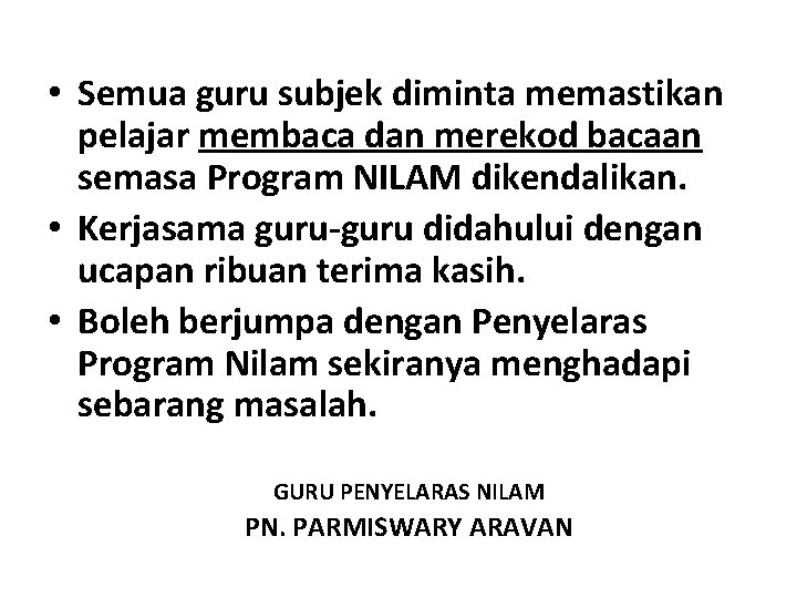 • Semua guru subjek diminta memastikan pelajar membaca dan merekod bacaan semasa Program • Semua guru subjek diminta memastikan pelajar membaca dan merekod bacaan semasa Program