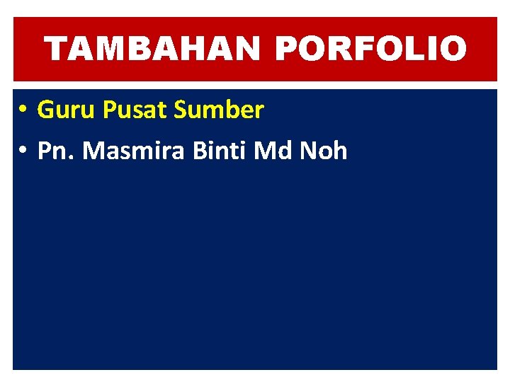 TAMBAHAN PORFOLIO • Guru Pusat Sumber • Pn. Masmira Binti Md Noh TAMBAHAN PORFOLIO • Guru Pusat Sumber • Pn. Masmira Binti Md Noh