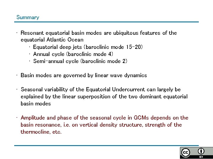 Summary • Resonant equatorial basin modes are ubiquitous features of the equatorial Atlantic Ocean