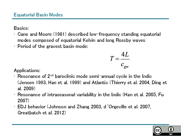 Equatorial Basin Modes Basics: • Cane and Moore (1981) described low-frequency standing equatorial modes