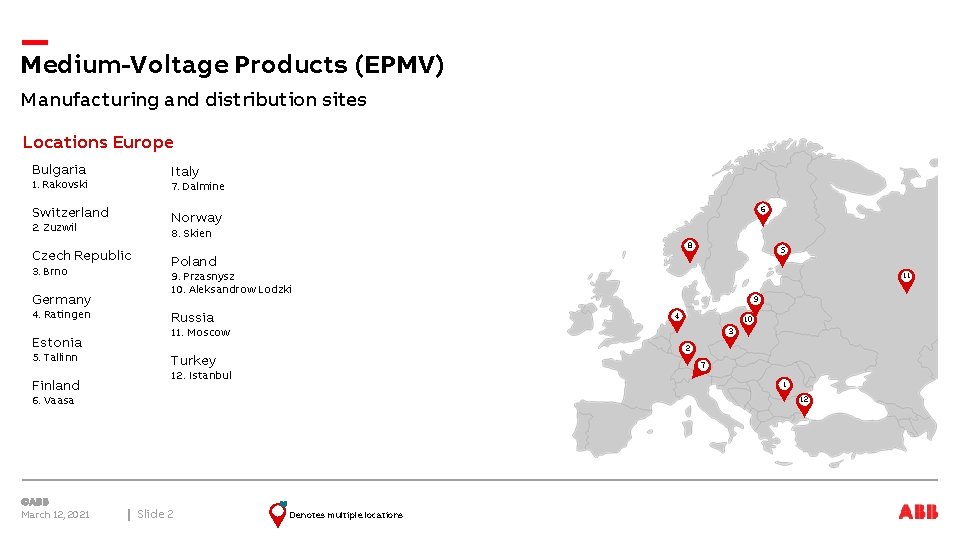 Medium-Voltage Products (EPMV) Manufacturing and distribution sites Locations Europe Bulgaria 1. Rakovski Switzerland 2.