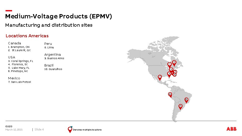 Medium-Voltage Products (EPMV) Manufacturing and distribution sites Locations Americas Canada Peru 1. Brampton, ON
