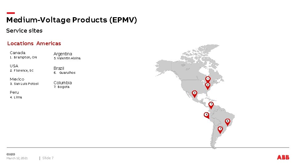 Medium-Voltage Products (EPMV) Service sites Locations Americas Canada Argentina 1. Brampton, ON 5. Valentin