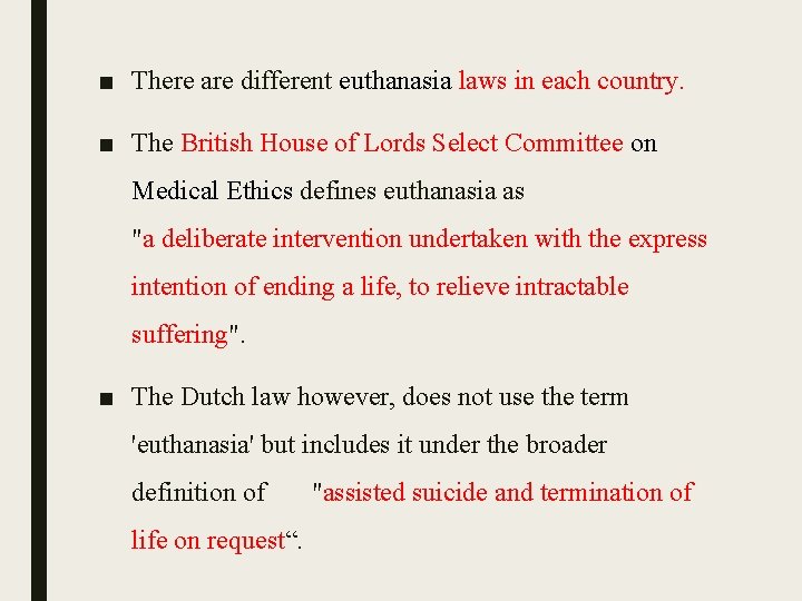 ■ There are different euthanasia laws in each country. ■ The British House of