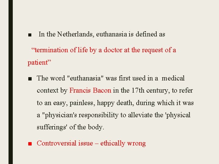 ■ In the Netherlands, euthanasia is defined as “termination of life by a doctor