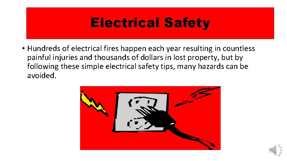 Electrical Safety • Hundreds of electrical fires happen each year resulting in countless painful