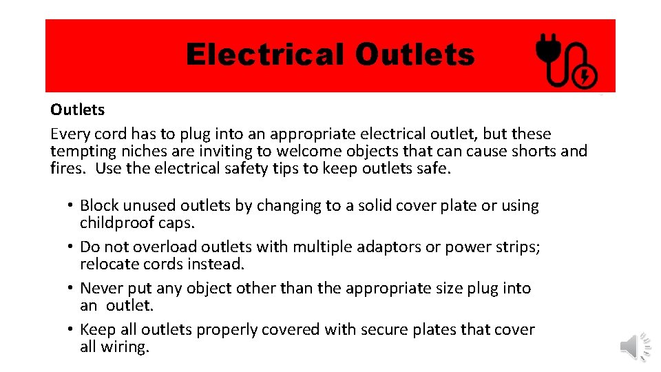 Electrical Outlets Every cord has to plug into an appropriate electrical outlet, but these