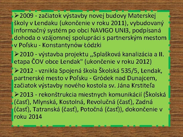 Ø 2009 - začiatok výstavby novej budovy Materskej školy v Lendaku (ukončenie v roku