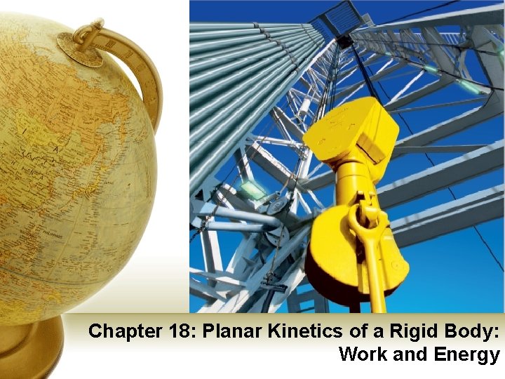 Chapter 18: Planar Kinetics of a Rigid Body: Work and Energy 