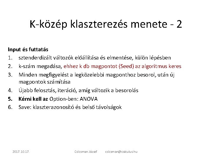 K-közép klaszterezés menete - 2 Input és futtatás 1. sztenderdizált változók előállítása és elmentése,