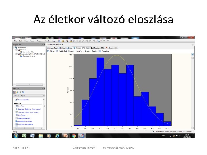 Az életkor változó eloszlása 2017. 10. 17. Csicsman József csicsman@calculus. hu 