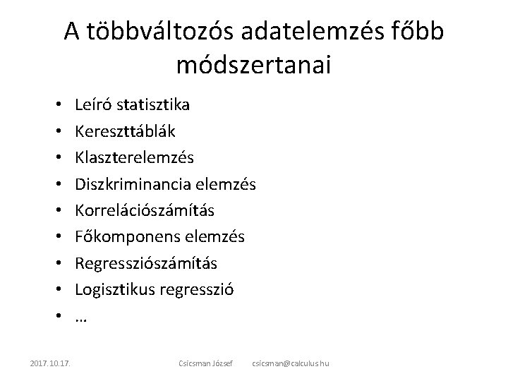 A többváltozós adatelemzés főbb módszertanai • • • 2017. 10. 17. Leíró statisztika Kereszttáblák