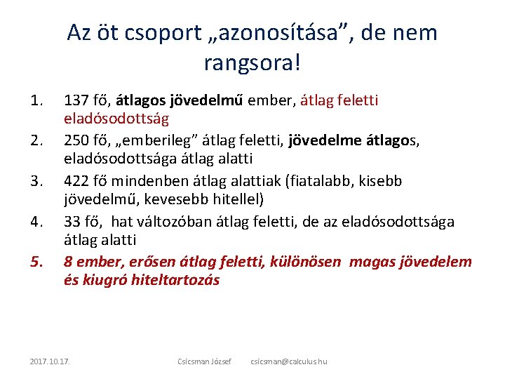 Az öt csoport „azonosítása”, de nem rangsora! 1. 2. 3. 4. 5. 137 fő,