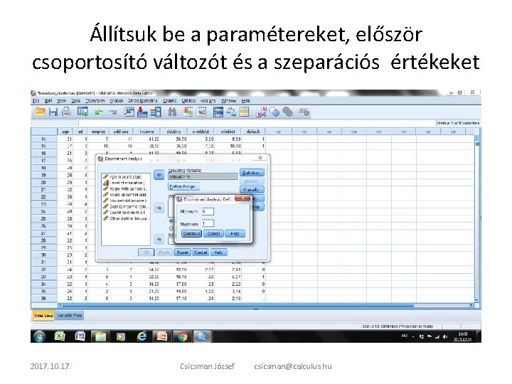 Állítsuk be a paramétereket, először csoportosító változót és a szeparációs értékeket 2017. 10. 17.