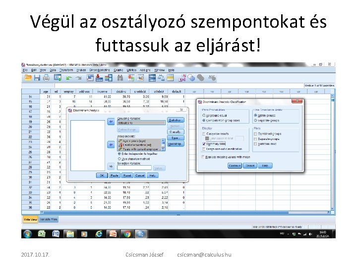 Végül az osztályozó szempontokat és futtassuk az eljárást! 2017. 10. 17. Csicsman József csicsman@calculus.