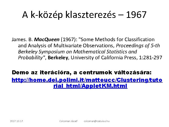 A k-közép klaszterezés – 1967 James. B. Mac. Queen (1967): "Some Methods for Classification
