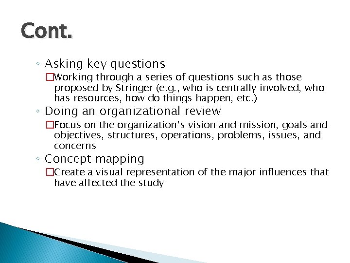 Cont. ◦ Asking key questions �Working through a series of questions such as those