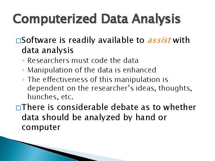 Computerized Data Analysis is readily available to assist with data analysis � Software ◦