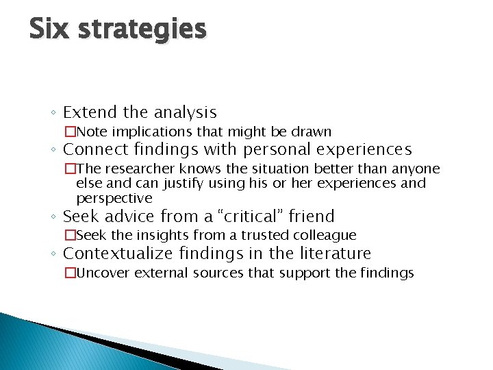 Six strategies ◦ Extend the analysis �Note implications that might be drawn ◦ Connect