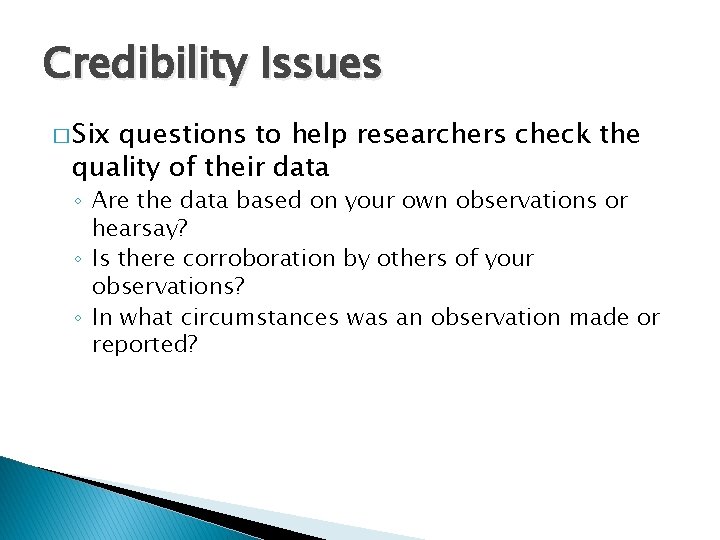 Credibility Issues � Six questions to help researchers check the quality of their data