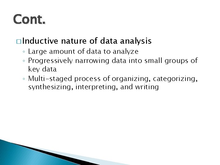 Cont. � Inductive nature of data analysis ◦ Large amount of data to analyze