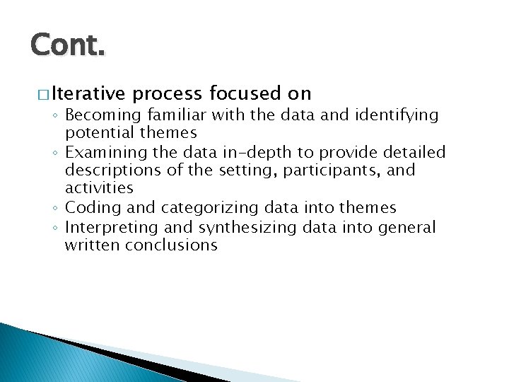 Cont. � Iterative process focused on ◦ Becoming familiar with the data and identifying