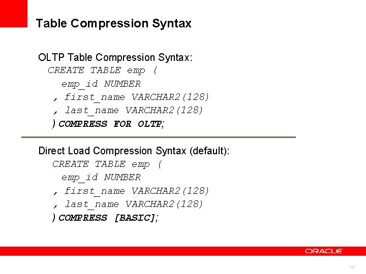 Table Compression Syntax OLTP Table Compression Syntax: CREATE TABLE emp ( emp_id NUMBER ,