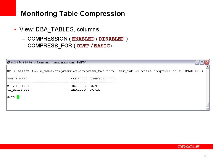Monitoring Table Compression • View: DBA_TABLES, columns: – COMPRESSION ( ENABLED / DISABLED )