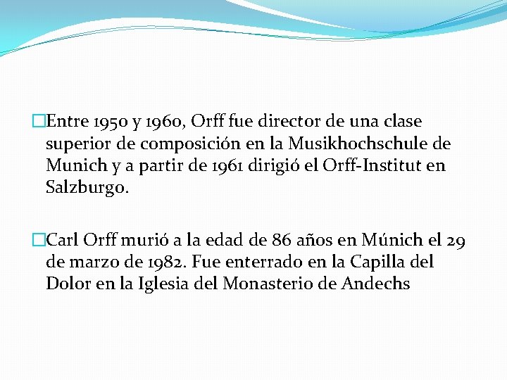 �Entre 1950 y 1960, Orff fue director de una clase superior de composición en