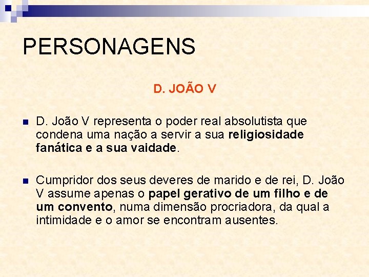 PERSONAGENS D. JOÃO V n D. João V representa o poder real absolutista que