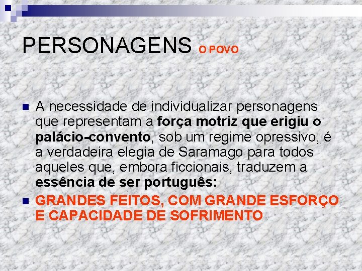 PERSONAGENS O POVO n n A necessidade de individualizar personagens que representam a força