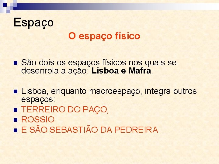 Espaço O espaço físico n São dois os espaços físicos nos quais se desenrola