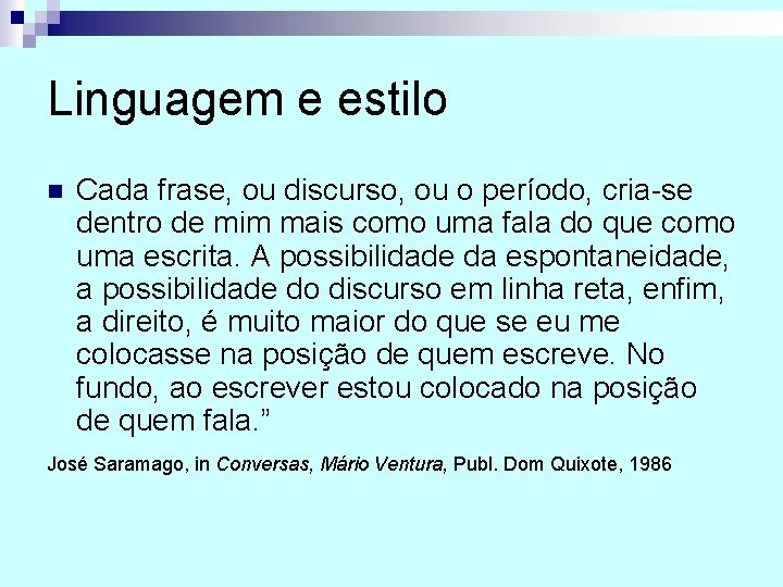 Linguagem e estilo n Cada frase, ou discurso, ou o período, cria se dentro