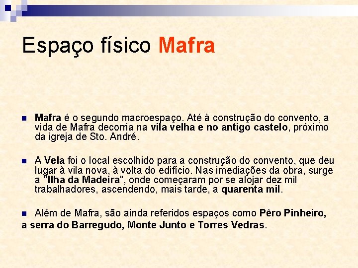 Espaço físico Mafra n Mafra é o segundo macroespaço. Até à construção do convento,