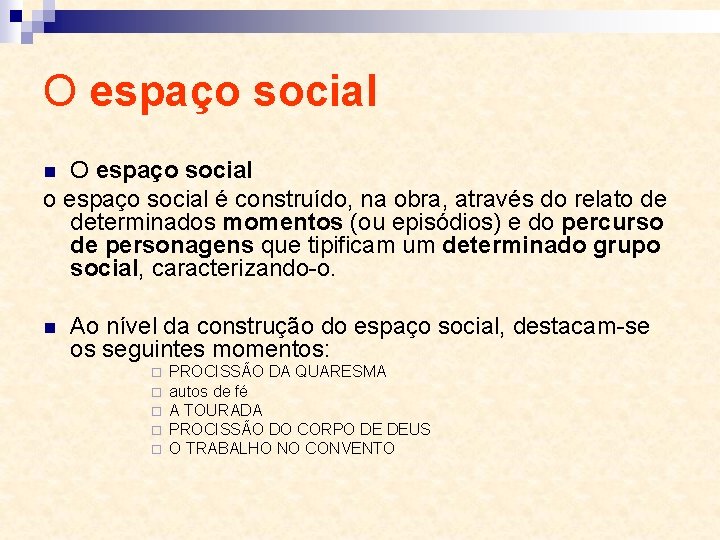 O espaço social o espaço social é construído, na obra, através do relato de