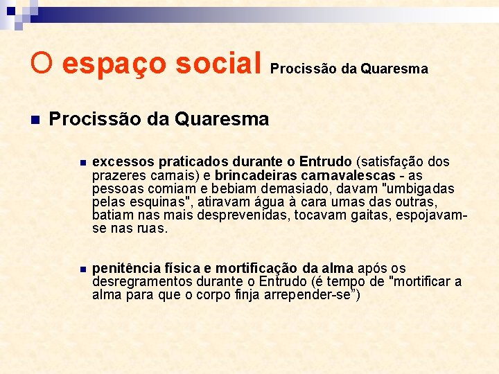 O espaço social Procissão da Quaresma n excessos praticados durante o Entrudo (satisfação dos