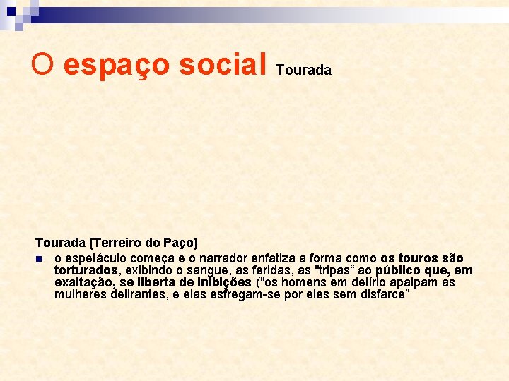 O espaço social Tourada (Terreiro do Paço) n o espetáculo começa e o narrador