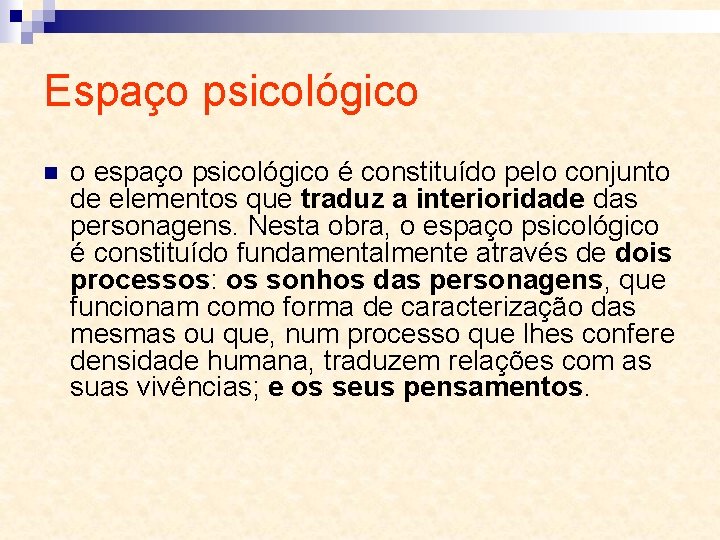 Espaço psicológico n o espaço psicológico é constituído pelo conjunto de elementos que traduz