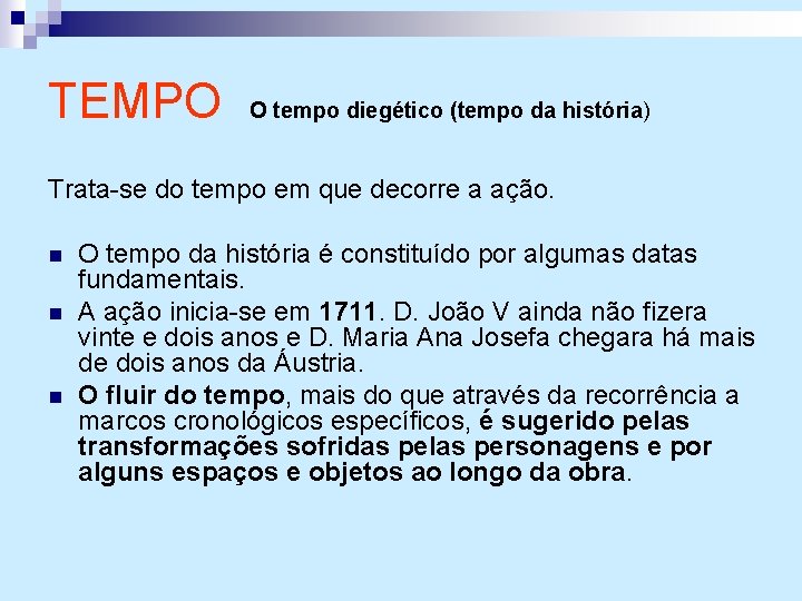 TEMPO O tempo diegético (tempo da história) Trata se do tempo em que decorre