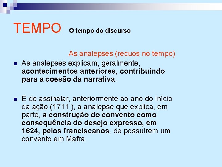 TEMPO n n O tempo do discurso As analepses (recuos no tempo) As analepses